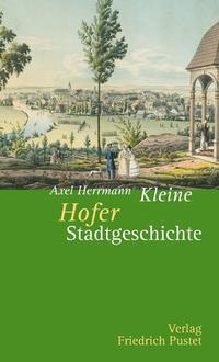 Produktbild Kleine Hofer Stadtgeschichte (Deutsch, Axel Herrmann, 2012)