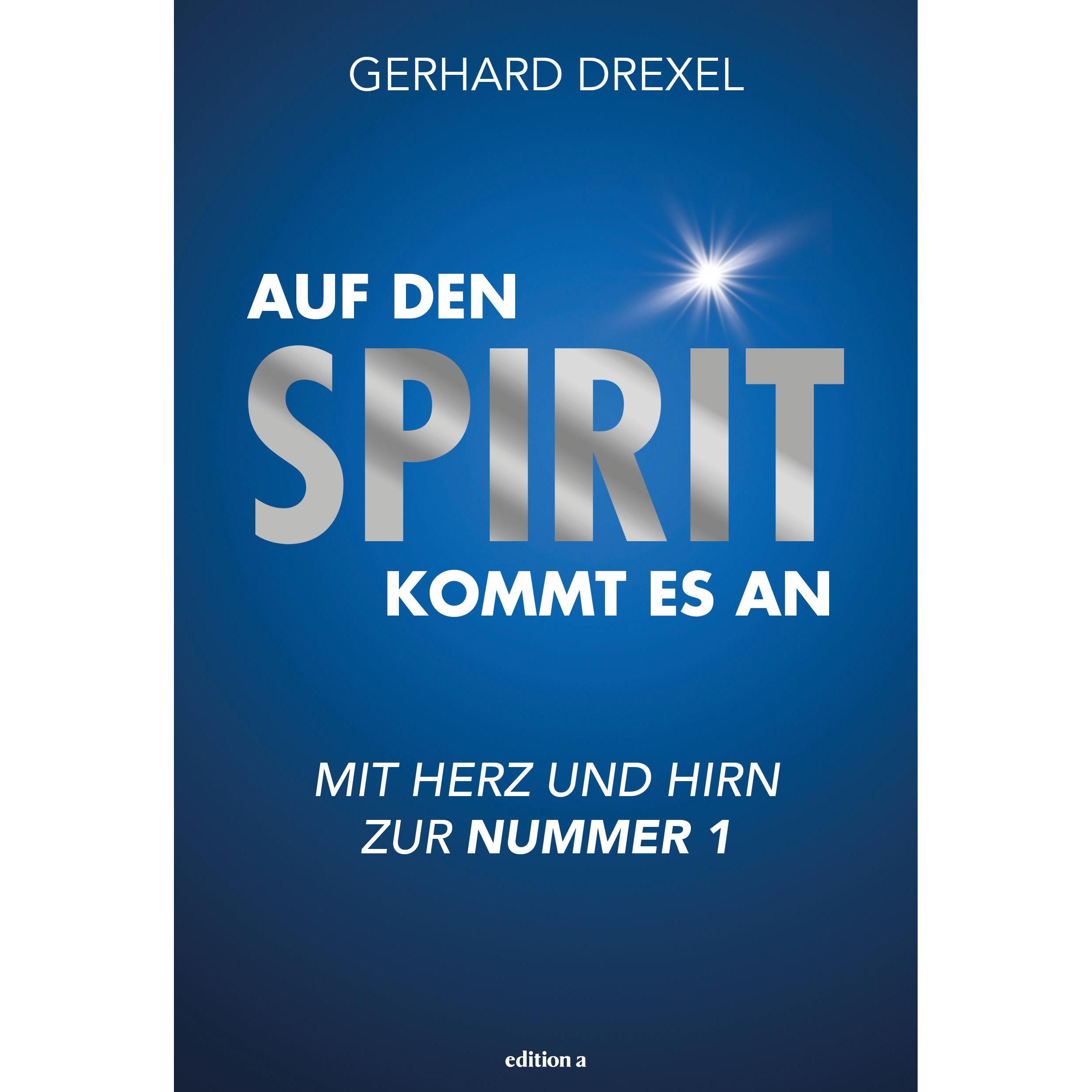 Auf den Spirit kommt es an, Ratgeber von Gerhard Drexel