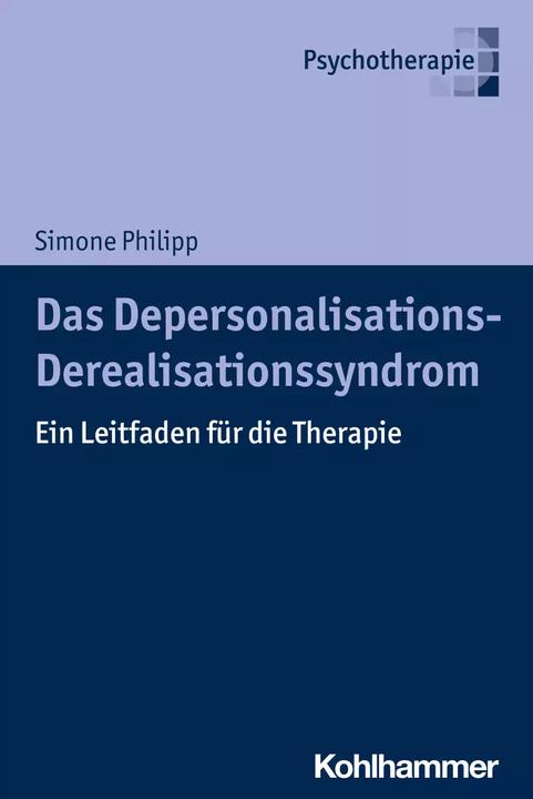 Produktbild Das Depersonalisations-Derealisationssyndrom (Deutsch, Simone Philipp, 2022)