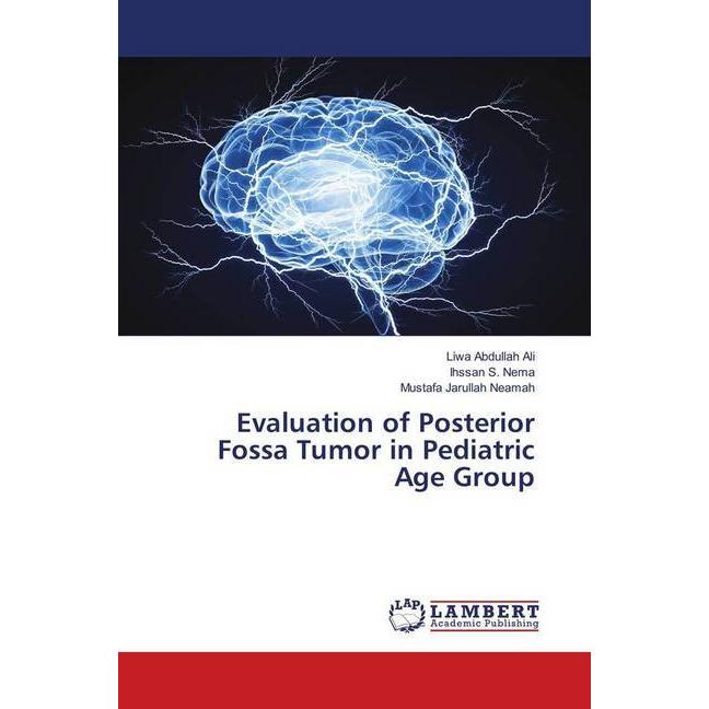 Evaluation of Posterior Fossa Tumor in Pediatric Age Group, Fachbücher von Ihssan S. Nema, Mustafa Jarullah Neamah, Liwa...
