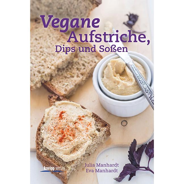 Vegane Aufstriche, Dips und Sossen, Ratgeber von Julia Manhardt Manhardt