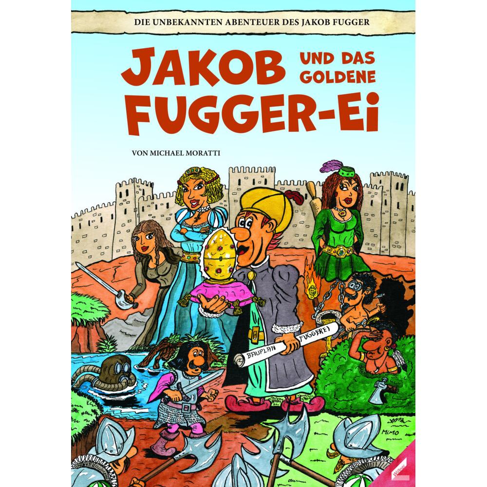 Jakob und das goldene Fugger-Ei, Belletristik von Michael Moratti