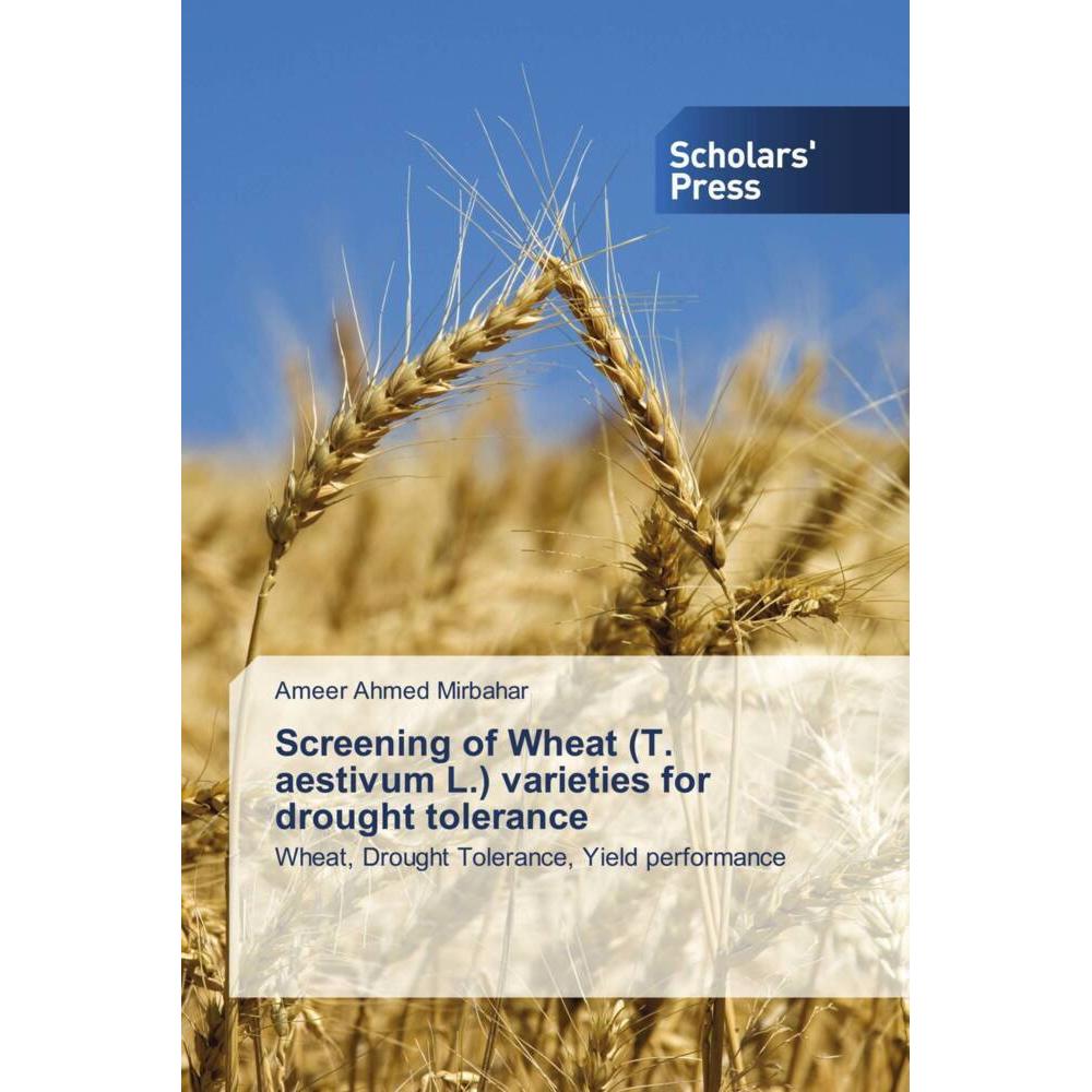 Screening of Wheat (T. aestivum L.) varieties for drought tolerance, Fachbücher von Ameer Ahmed Mirbahar