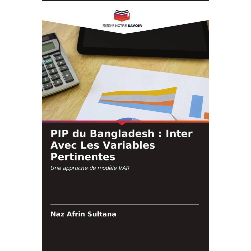 PIP du Bangladesh : Inter Avec Les Variables Pertinentes, Fachbücher von Naz Afrin Sultana