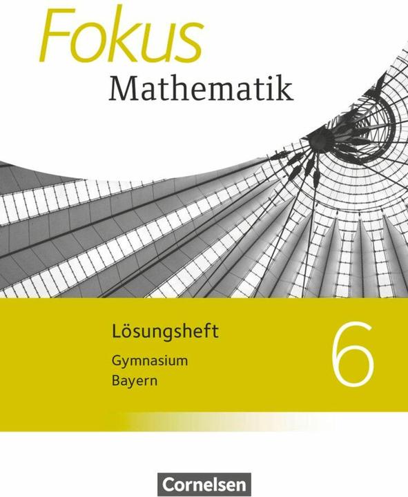 Produktbild Fokus Mathematik - Bayern - Ausgabe 2017. 6. Jahrgangsstufe - Lösungen zum Schülerbuch (Deutsch, Friedrich Kammermeyer, Gerd Birner, Heinrich Kilian, Johannes Almer, Jürgen Sauer, Jürgen Zechel, 2018)