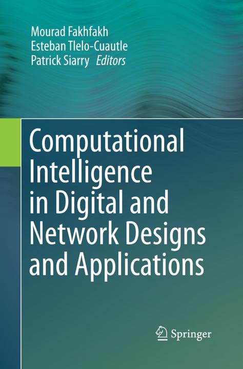 Actual product image Computational Intelligence in Digital and Network Designs and Applications (Patrick Siarry, Esteban Tlelo-Cuautle, Mourad Fakhfakh, 2016)