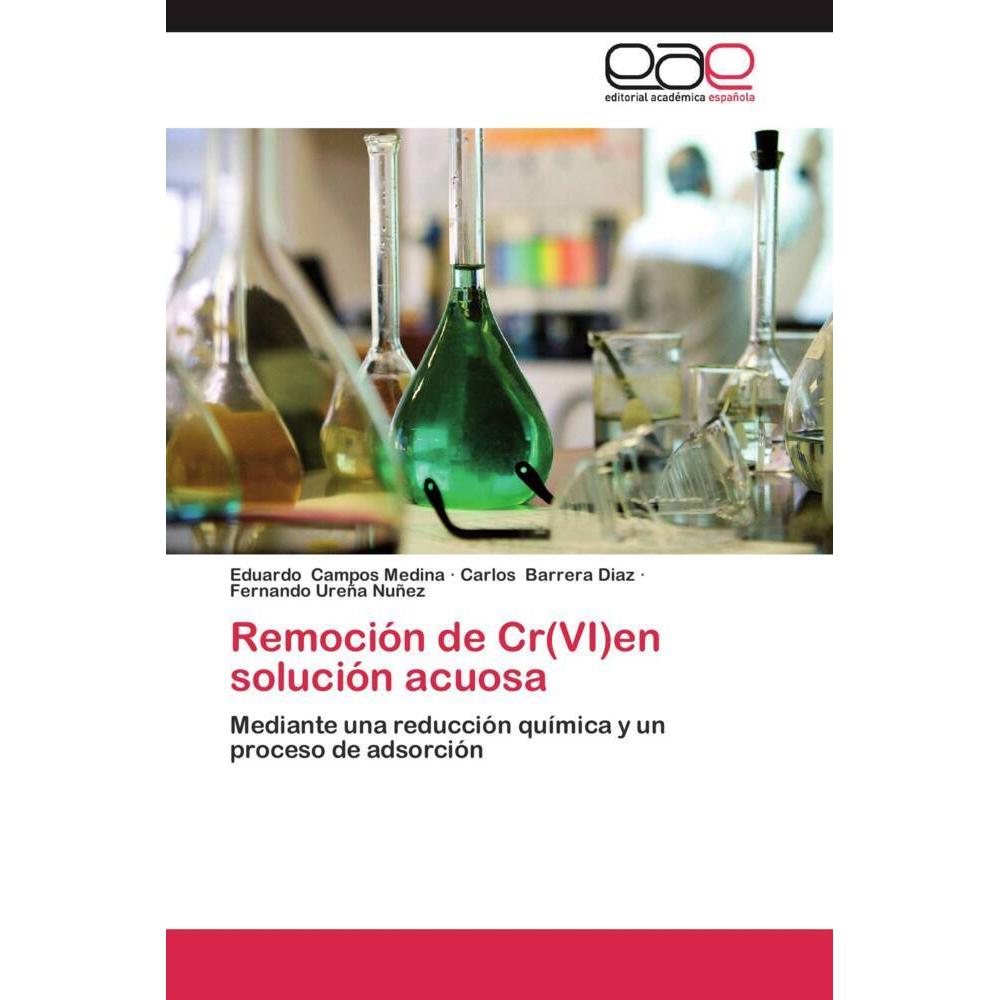 Remoción de Cr(VI)en solución acuosa, Fachbücher von Fernando Ureña Nuñez, Eduardo Campos Medina, Carlos Barrera Diaz