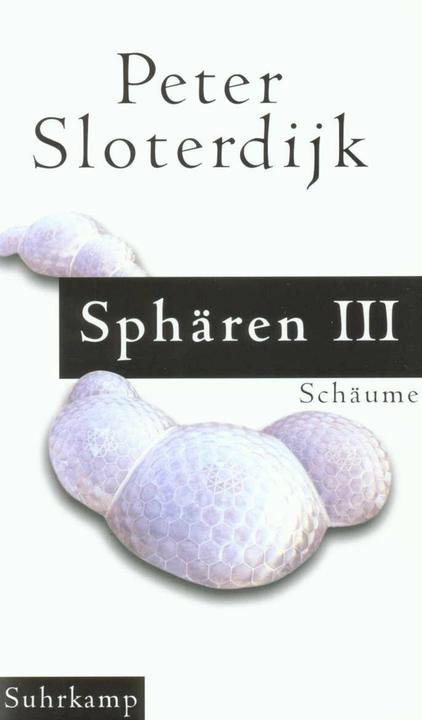 Produktbild Sphären 3. Schäume (Deutsch, Peter Sloterdijk, 2004)