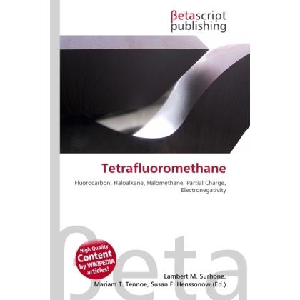 Tetrafluoromethane, Fachbücher von Miriam T. Timpledon, Susan F. Marseken, Lambert M. Surhone