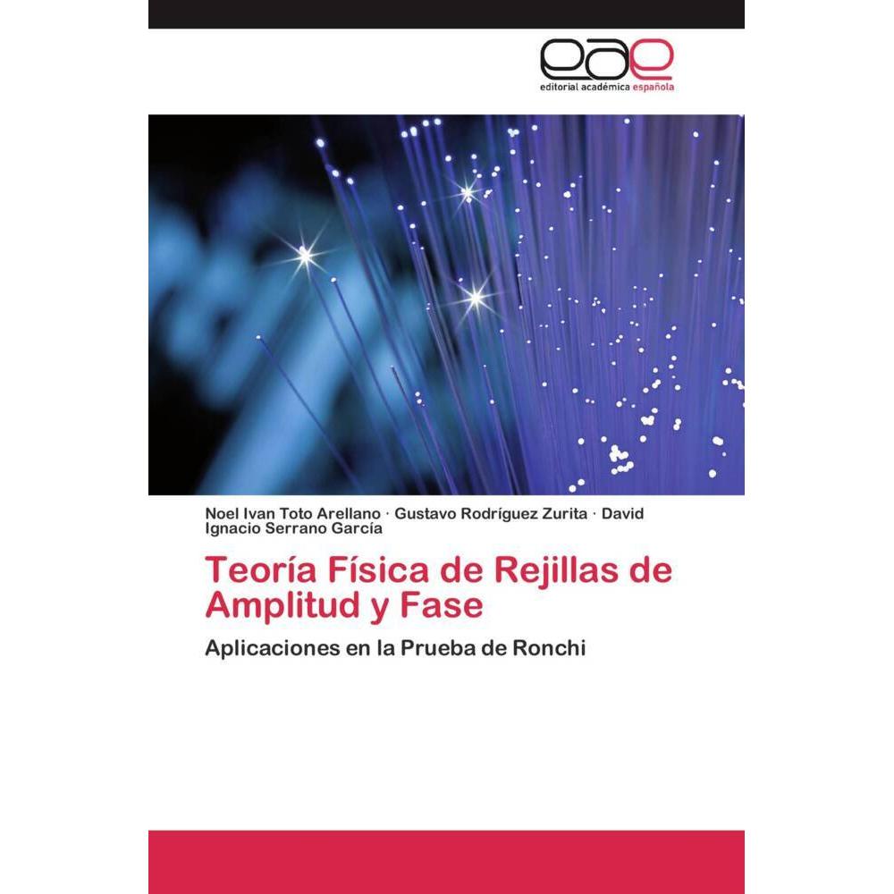Teoría Física de Rejillas de Amplitud y Fase, Fachbücher von Noel Ivan Toto Arellano, Gustavo Rodríguez Zurita, David Ig...
