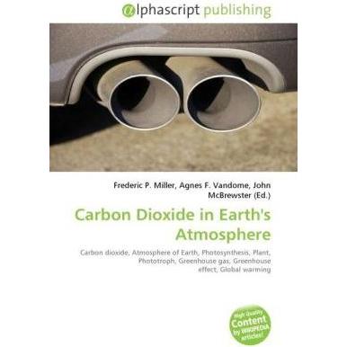 Carbon Dioxide in Earth's Atmosphere, Fachbücher von Agnes F. Vandome, Frederic P. Miller, John McBrewster