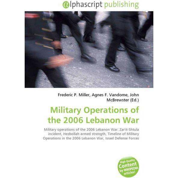 Military Operations of the 2006 Lebanon War, Fachbücher von Agnes F. Vandome, John McBrewster, Frederic P. Miller