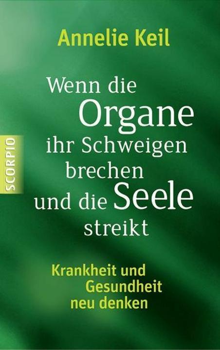 Image du produit Wenn die Organe ihr Schweigen brechen und die Seele streikt (Allemand, Annelie Keil, 2015)