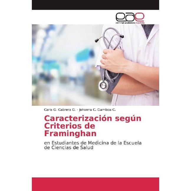 Caracterización según Criterios de Framinghan, Fachbücher von Johanna C. Gamboa C., Carla G. Cabrera G.