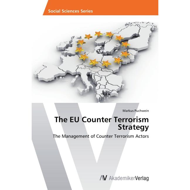 The EU Counter Terrorism Strategy, Fachbücher von Markus Puchwein