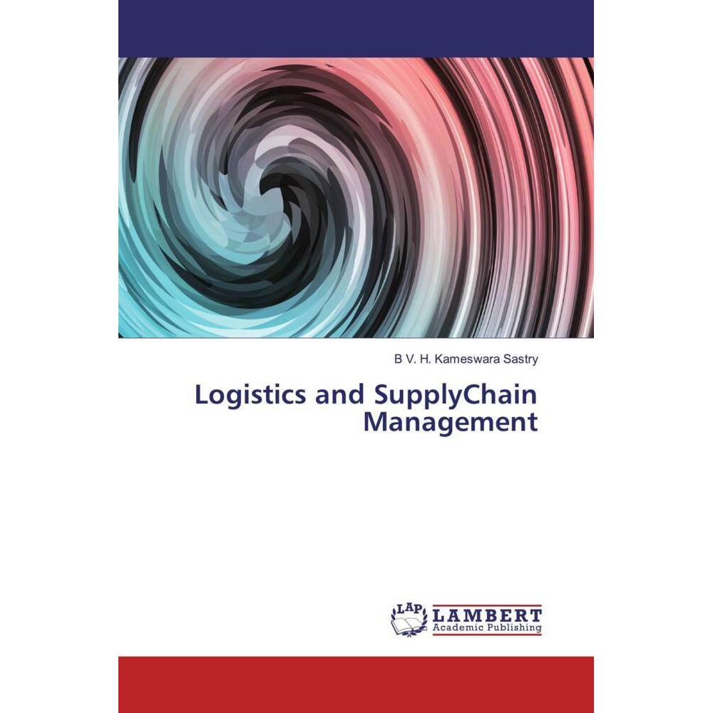 Logistics and SupplyChain Management, Fachbücher von B V. H. Kameswara Sastry
