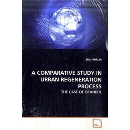 A Comparative Study In Urban Regeneration Process, Fachbücher