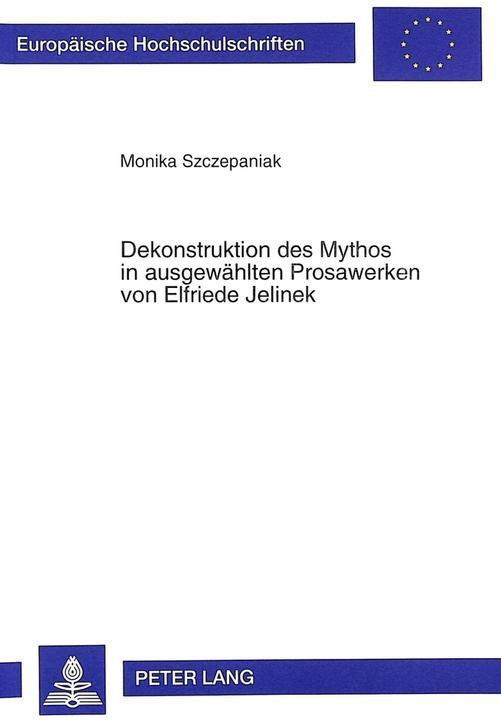 Energie-Label Dekonstruktion des Mythos in ausgewählten Prosawerken von Elfriede Jelinek (Deutsch, Monika Szczepaniak, 1998)