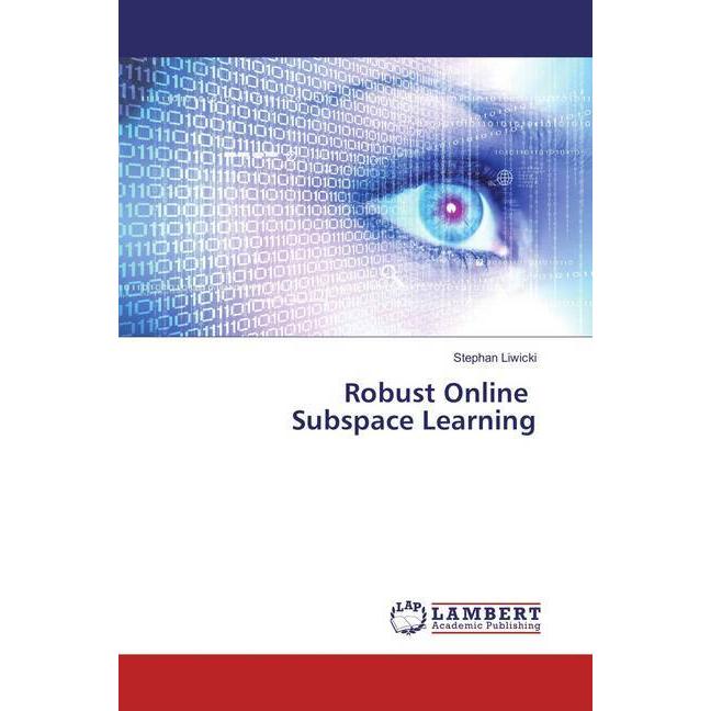 Robust Online Subspace Learning, Fachbücher von Stephan Liwicki