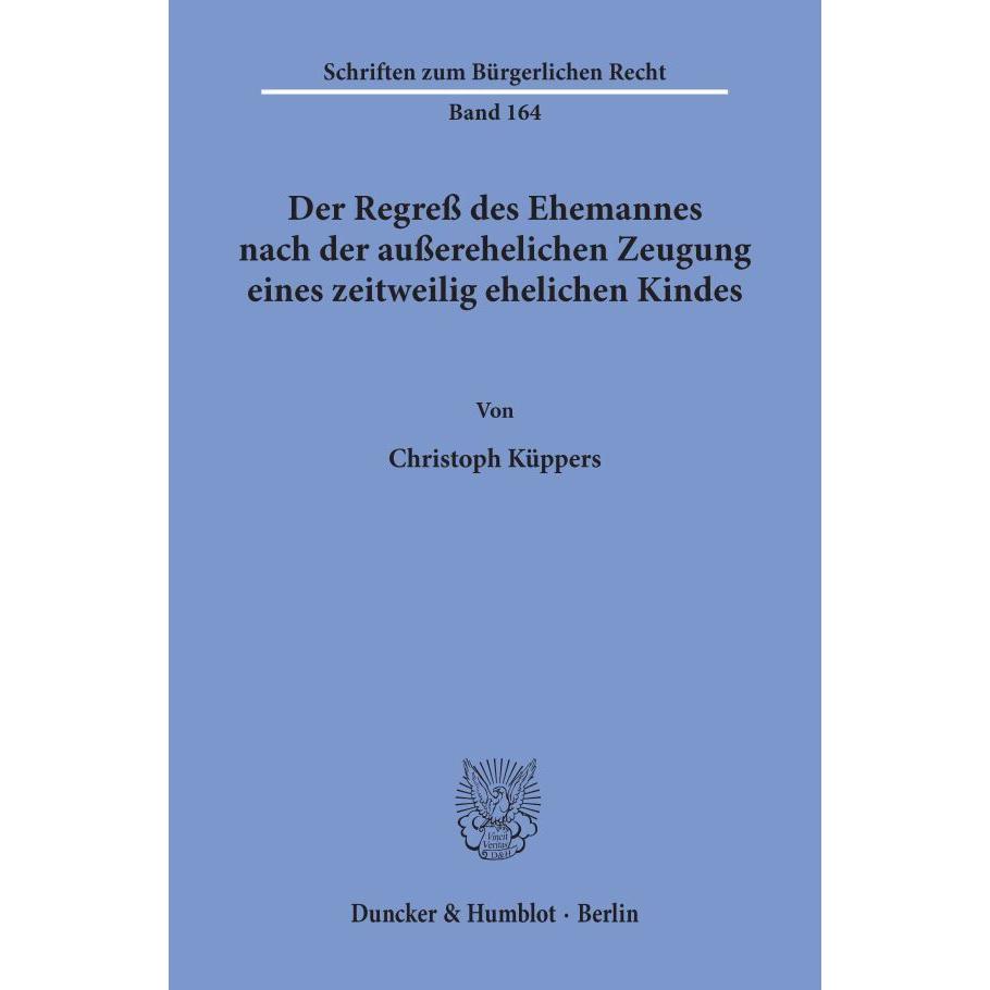 Der Regress des Ehemannes nach der ausserehelichen Zeugung eines zeitweilig ehelichen Kindes., Fachbücher