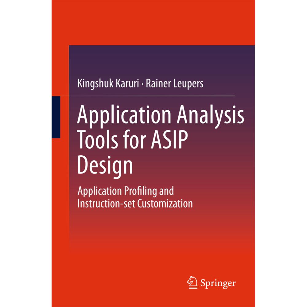Application Analysis Tools for ASIP Design, Fachbücher von Rainer Leupers, Kingshuk Karuri