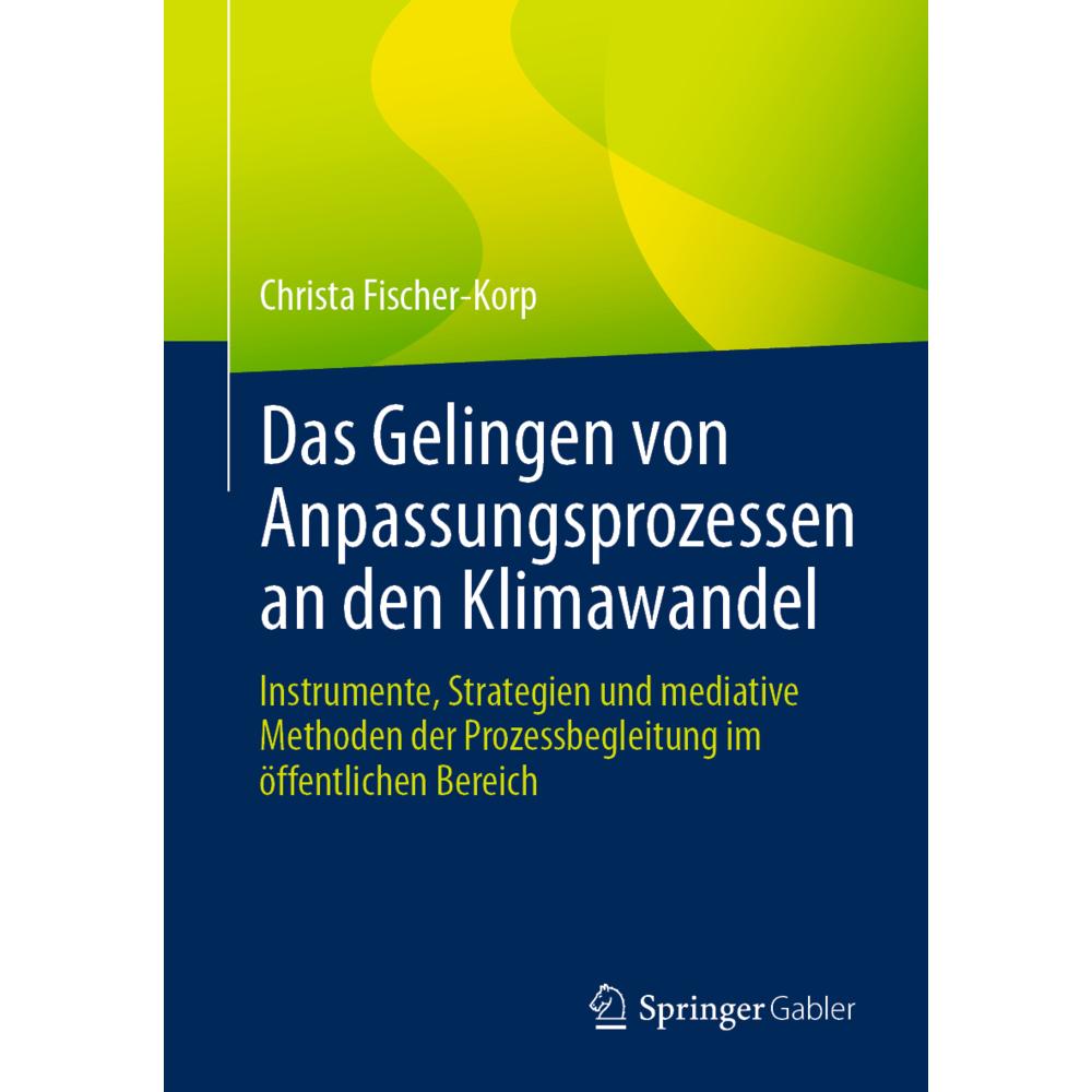 Das Gelingen von Anpassungsprozessen an den Klimawandel, Fachbücher von Christa Fischer-Korp