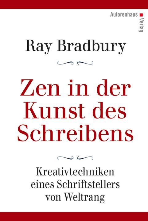 Nährwerte und Zutaten Zen in der Kunst des Schreibens - Kreativtechniken eines Schriftstellers von Weltrang (Deutsch, Ray Bradbury, 2016)