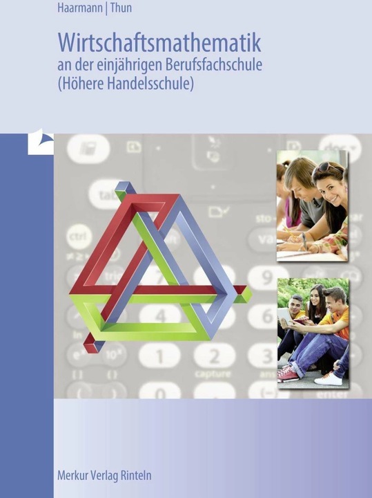 Produktbild Merkur Wirtschaftsmathematik an der einjährigen Berufsfachschule (Höhere Handelsschule) (Deutsch, Hermann Haarmann, Günther Thun, 2015)