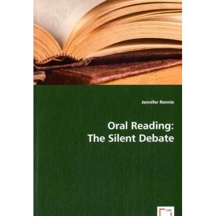 Oral Reading: The Silent Debate, Fachbücher von Jennifer Rennie