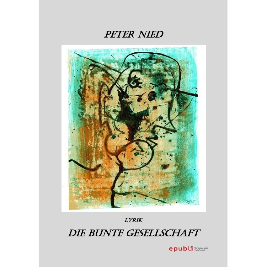 Die bunte Gesellschaft, Belletristik von Peter Nied