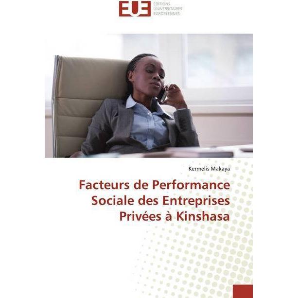 Facteurs de Performance Sociale des Entreprises Privées à Kinshasa, Fachbücher von Kermelis Makaya