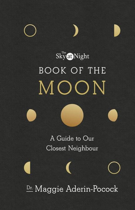 Immagine prodotto The Sky at Night: Book of the Moon - A Guide to Our Closest Neighbour (Inglese, Dott.ssa Maggie Aderin-Pocock, 2018)
