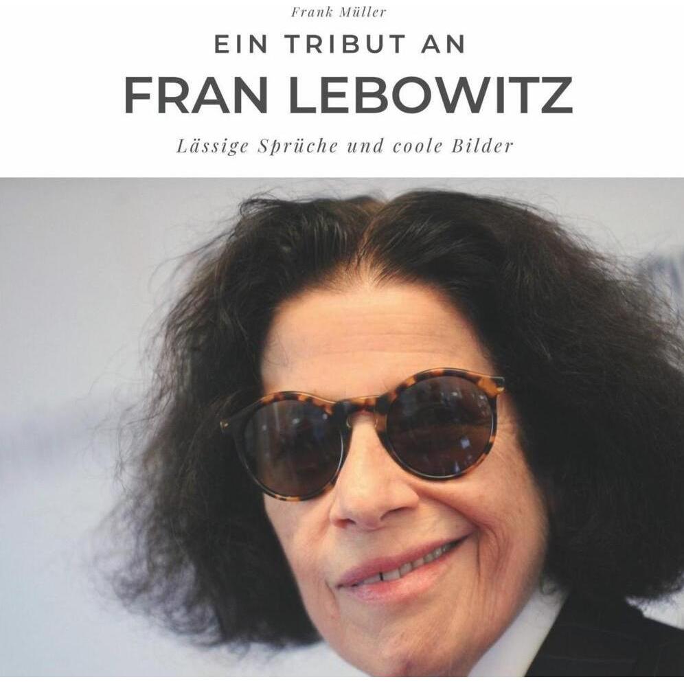 Ein Tribut an Fran Lebowitz, Sachbücher von Frank Müller