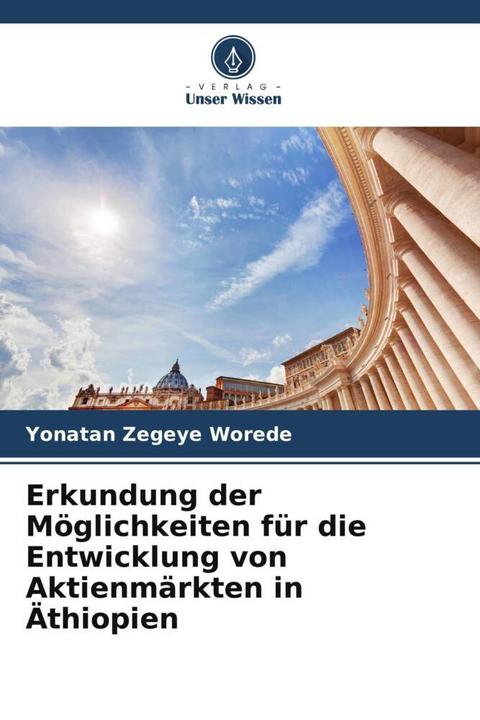 Produktbild Erkundung der Möglichkeiten für die Entwicklung von Aktienmärkten in Äthiopien (Deutsch, Yonatan Zegeye Worede, 2022)