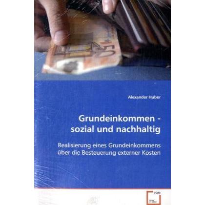 Grundeinkommen - sozial und nachhaltig, Fachbücher von Alexander Huber