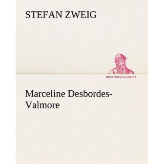 Marceline Desbordes-Valmore, Belletristik von Stefan Zweig
