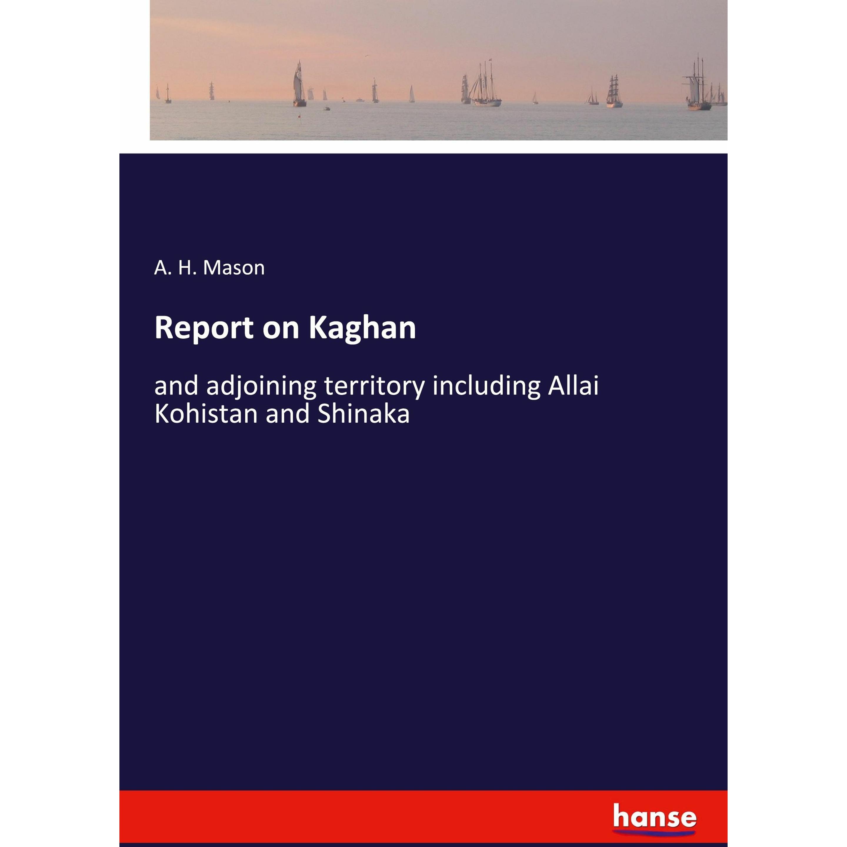 Report on Kaghan, Sachbücher von A. H. Mason