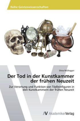 Produktbild Der Tod in der Kunstkammer der frühen Neuzeit (Silvia Müllegger, 2014)