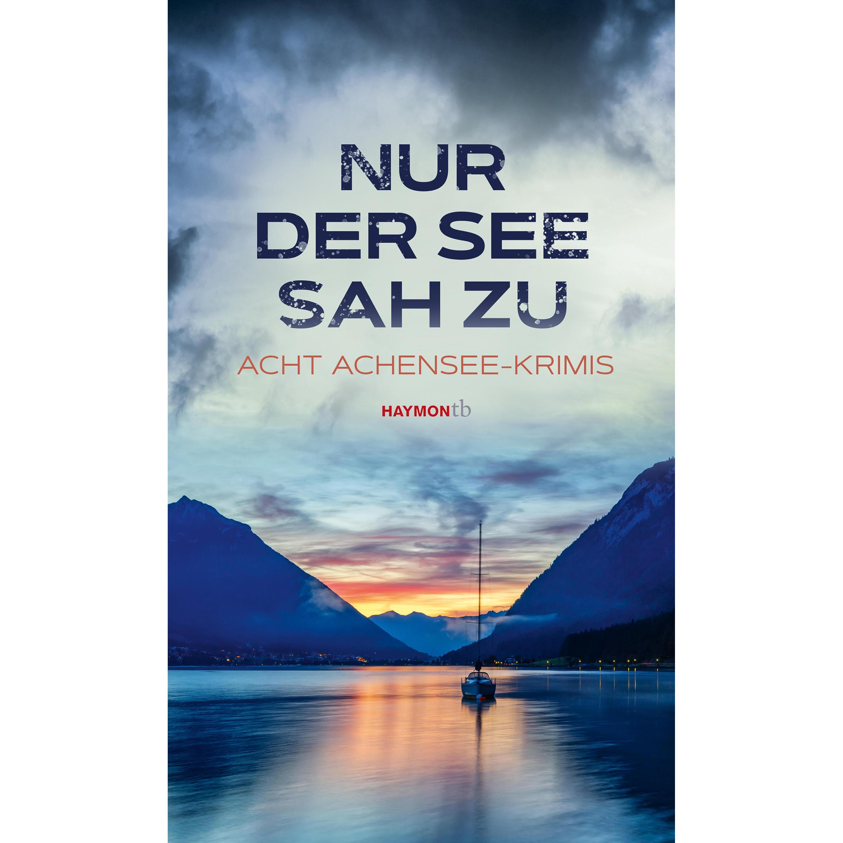 Nur der See sah zu, Belletristik von Joe Fischler, Lena Avanzini, Nicola Förg, Tatjana Kruse, Wiebke Lorenz, Alex Beer, ...