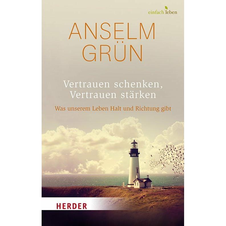 Vertrauen schenken, Vertrauen stärken, Sachbücher von Anselm Grün