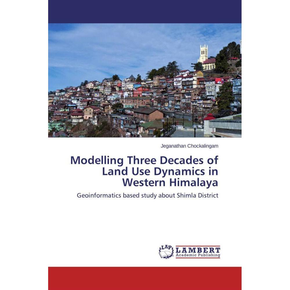 Modelling Three Decades of Land Use Dynamics in Western Himalaya, Fachbücher