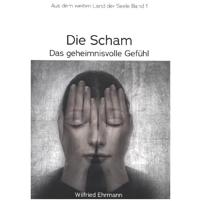 Die Scham, das geheimnisvolle Gefühl, Sachbücher von Wilfried Ehrmann