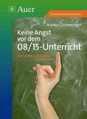 Produktbild Keine Angst vor dem 08/15-Unterricht (Deutsch, Markus Grimminger, 2010)