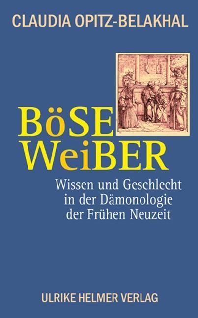 Böse Weiber (Deutsch, Claudia Opitz-Belakhal, 2017)