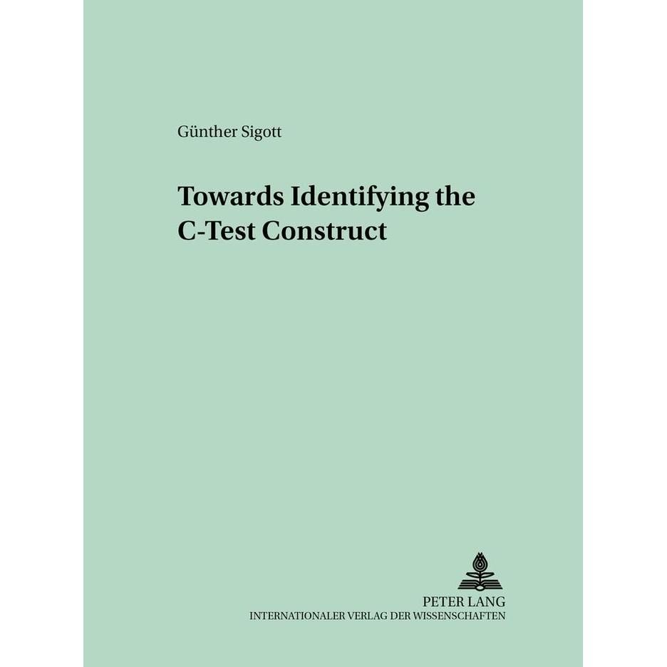 Towards Identifying the C-Test Construct, Fachbücher von Günther Sigott