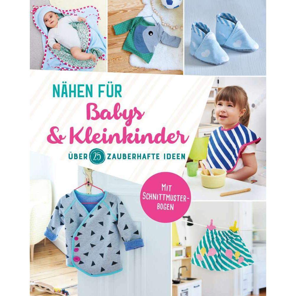 Nähen für Babys und Kleinkinder. Über 25 zauberhafte Ideen, Ratgeber