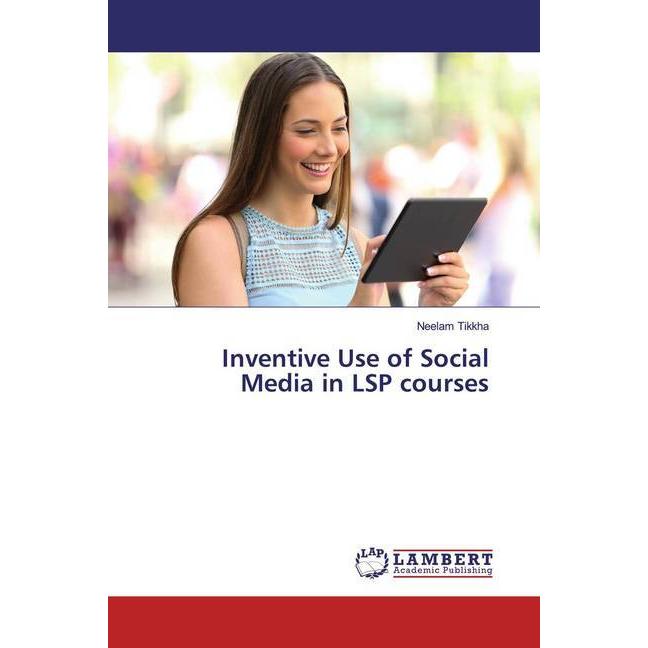 Inventive Use of Social Media in LSP courses, Fachbücher von Neelam Tikkha