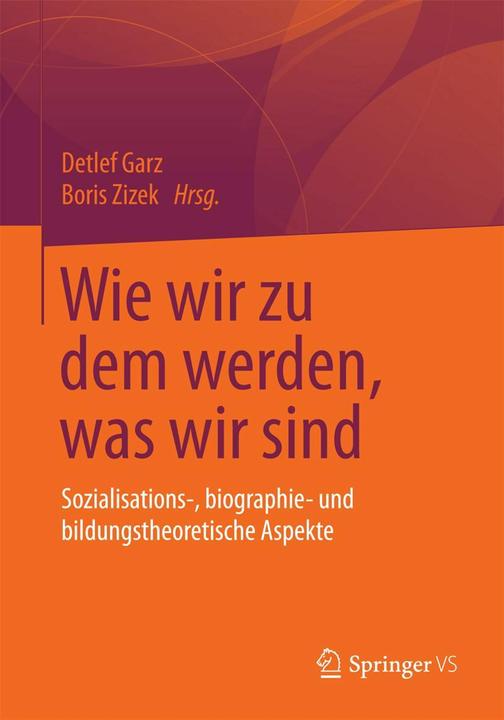 Produktbild Wie wir zu dem werden, was wir sind (Deutsch, Boris Zizek, Detlef Garz, 2015)