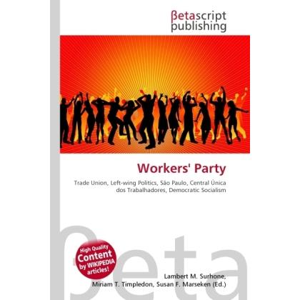 Workers' Party, Fachbücher von Susan F. Marseken, Lambert M. Surhone, Miriam T. Timpledon