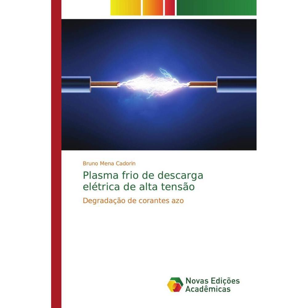 Plasma frio de descarga elétrica de alta tensão, Fachbücher von Bruno Mena Cadorin